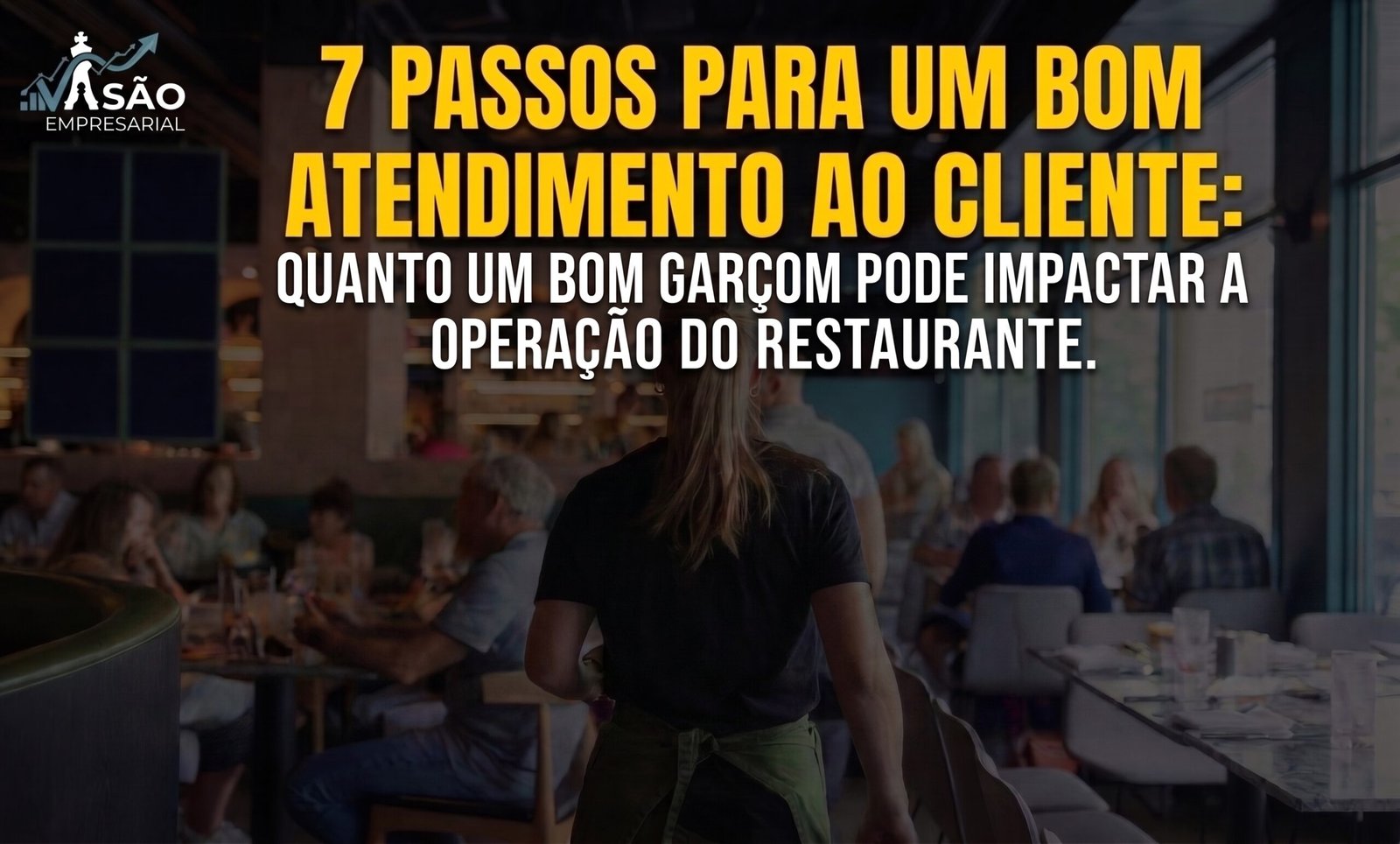 7 passos do bom atendimento: quanto um bom garçom pode impactar a operação do salão